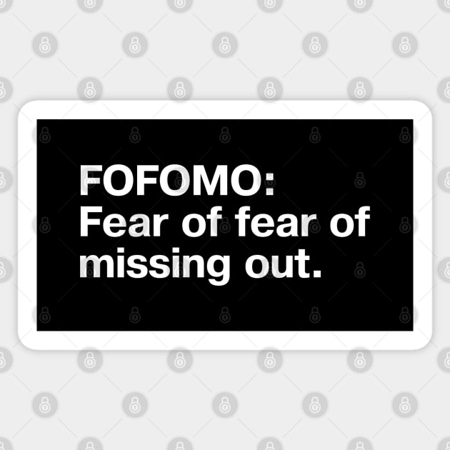 FOFOMO: Fear of fear of missing out. Sticker by TheBestWords